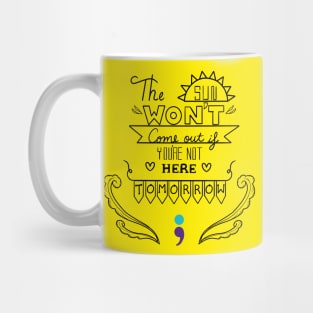 The Sun Won't Come Out V3 Mug